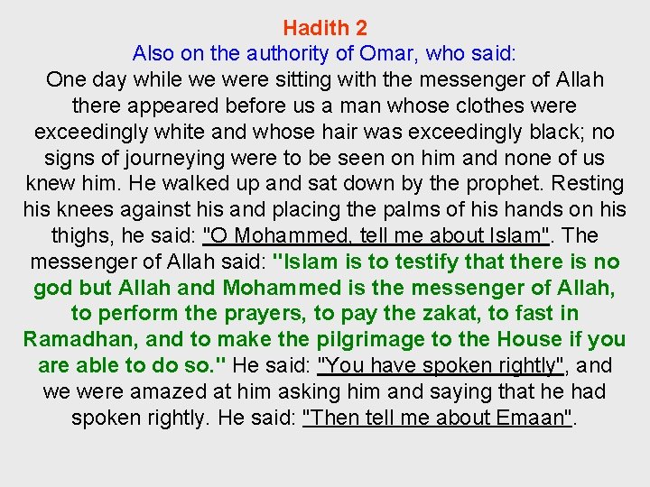 Hadith 2 Also on the authority of Omar, who said: One day while we