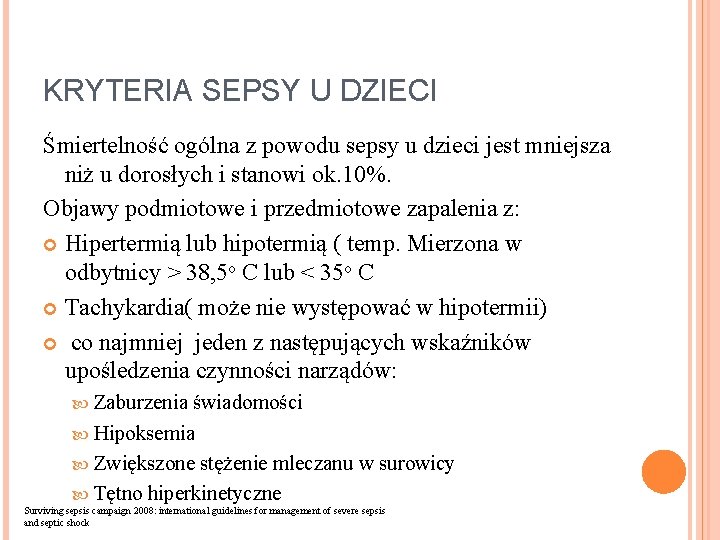 KRYTERIA SEPSY U DZIECI Śmiertelność ogólna z powodu sepsy u dzieci jest mniejsza niż