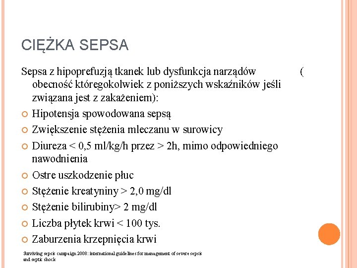 CIĘŻKA SEPSA Sepsa z hipoprefuzją tkanek lub dysfunkcja narządów obecność któregokolwiek z poniższych wskaźników CIĘŻKA SEPSA Sepsa z hipoprefuzją tkanek lub dysfunkcja narządów obecność któregokolwiek z poniższych wskaźników