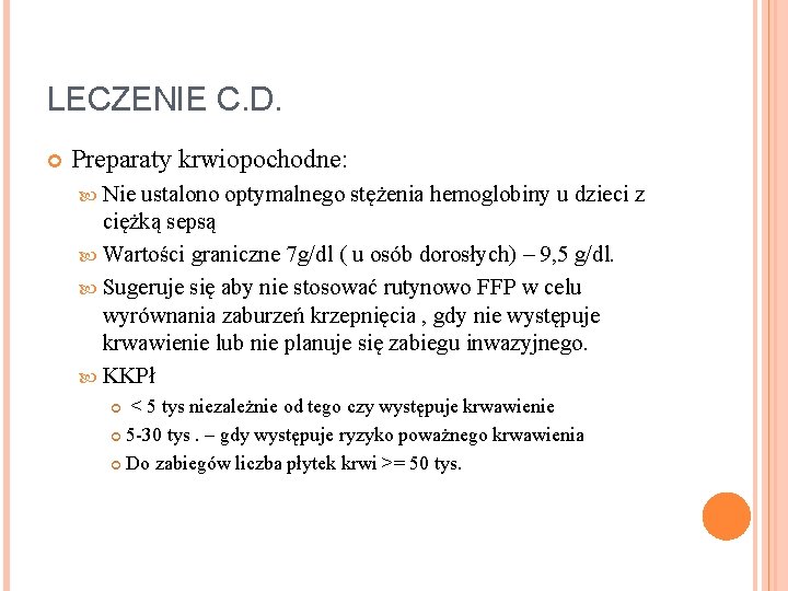 LECZENIE C. D. Preparaty krwiopochodne: Nie ustalono optymalnego stężenia hemoglobiny u dzieci z ciężką