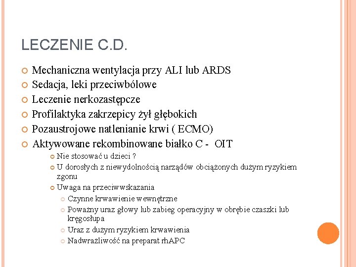 LECZENIE C. D. Mechaniczna wentylacja przy ALI lub ARDS Sedacja, leki przeciwbólowe Leczenie nerkozastępcze