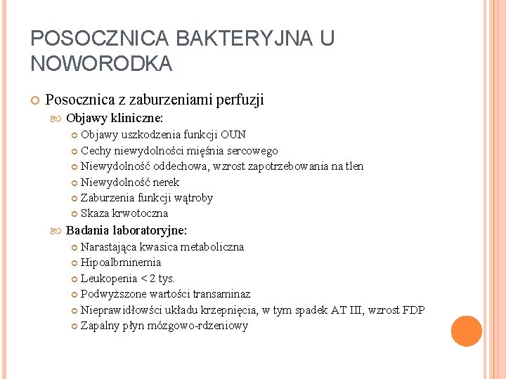 POSOCZNICA BAKTERYJNA U NOWORODKA Posocznica z zaburzeniami perfuzji Objawy kliniczne: Objawy uszkodzenia funkcji OUN