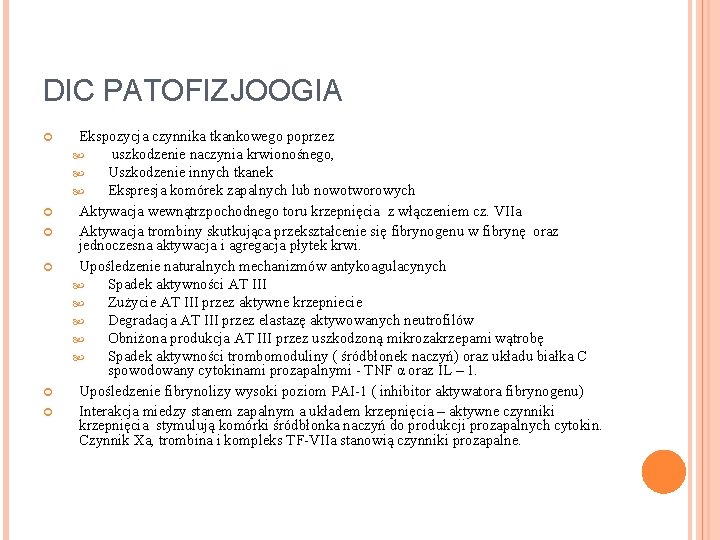 DIC PATOFIZJOOGIA Ekspozycja czynnika tkankowego poprzez uszkodzenie naczynia krwionośnego, Uszkodzenie innych tkanek Ekspresja komórek