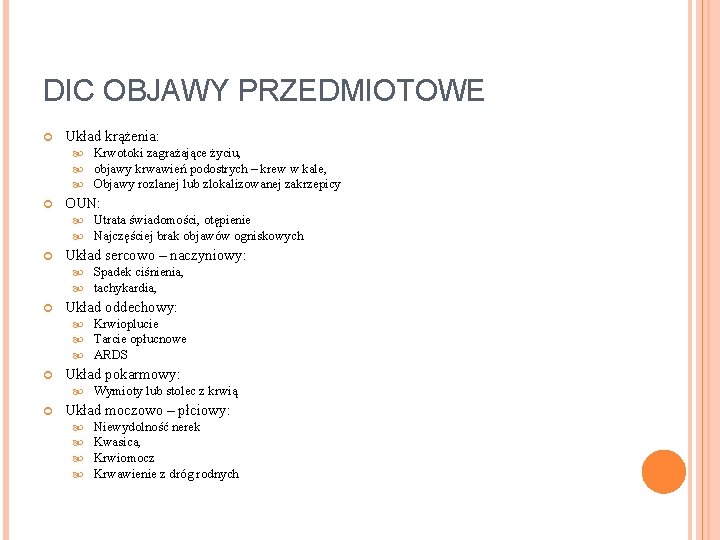 DIC OBJAWY PRZEDMIOTOWE Układ krążenia: Krwotoki zagrażające życiu, objawy krwawień podostrych – krew w