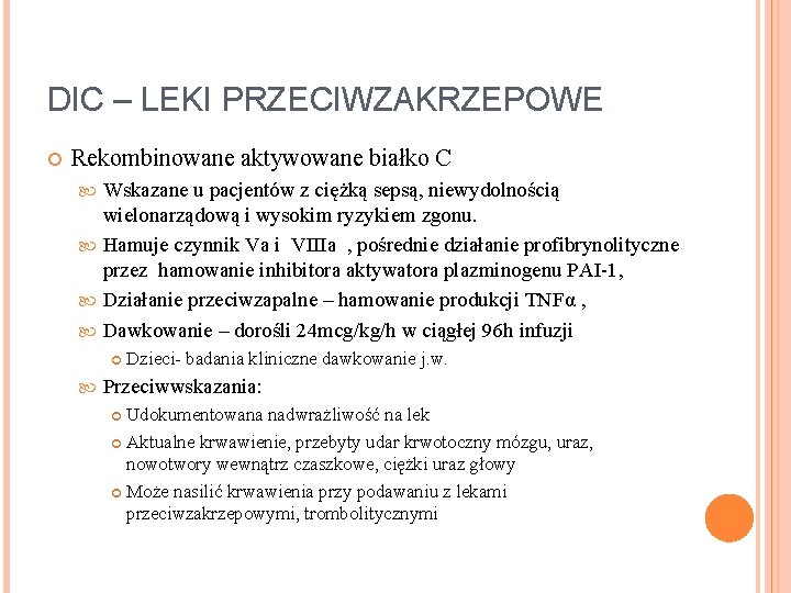 DIC – LEKI PRZECIWZAKRZEPOWE Rekombinowane aktywowane białko C Wskazane u pacjentów z ciężką sepsą,