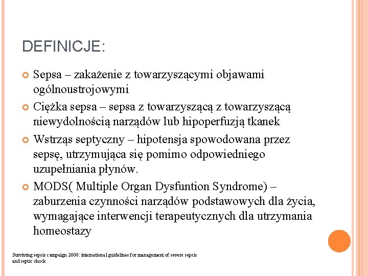 DEFINICJE: Sepsa – zakażenie z towarzyszącymi objawami ogólnoustrojowymi Ciężka sepsa – sepsa z towarzyszącą