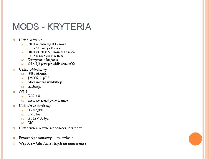 MODS - KRYTERIA Układ krążenia: RR < 40 mm Hg < 12 m-ca HR