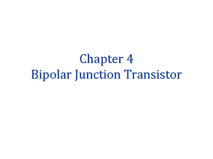 Chapter 4 Bipolar Junction Transistor 