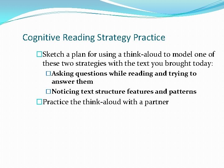 Cognitive Reading Strategy Practice �Sketch a plan for using a think-aloud to model one