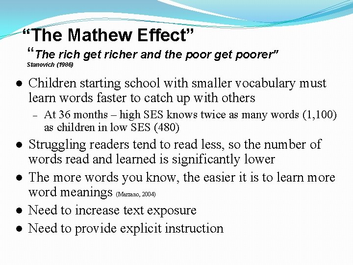“The Mathew Effect” “The rich get richer and the poor get poorer” Stanovich (1986)