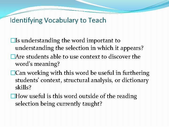 Identifying Vocabulary to Teach �Is understanding the word important to understanding the selection in