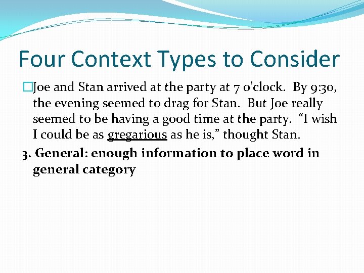 Four Context Types to Consider �Joe and Stan arrived at the party at 7