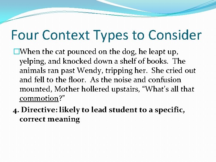 Four Context Types to Consider �When the cat pounced on the dog, he leapt