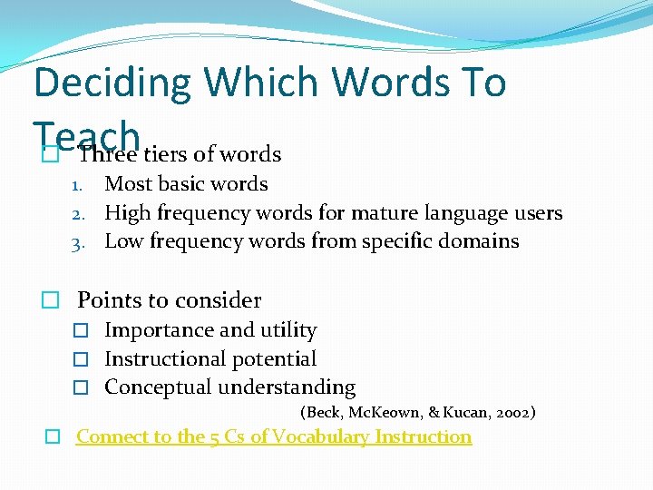 Deciding Which Words To Teach � Three tiers of words Most basic words 2.