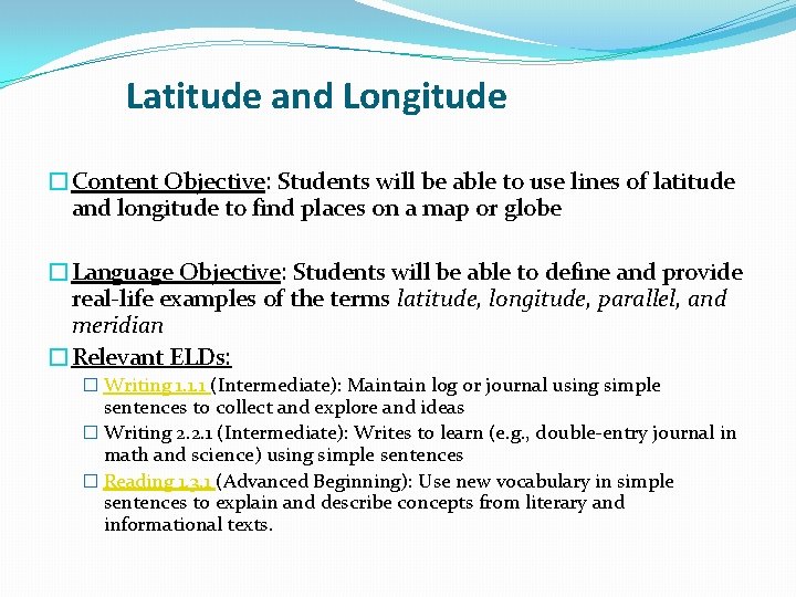 Latitude and Longitude �Content Objective: Students will be able to use lines of latitude