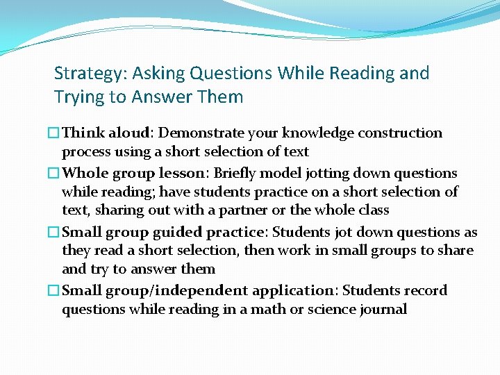 Strategy: Asking Questions While Reading and Trying to Answer Them �Think aloud: Demonstrate your