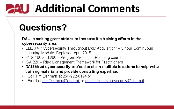 Additional Comments Questions? DAU is making great strides to increase it’s training efforts in
