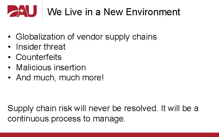 We Live in a New Environment • • • Globalization of vendor supply chains