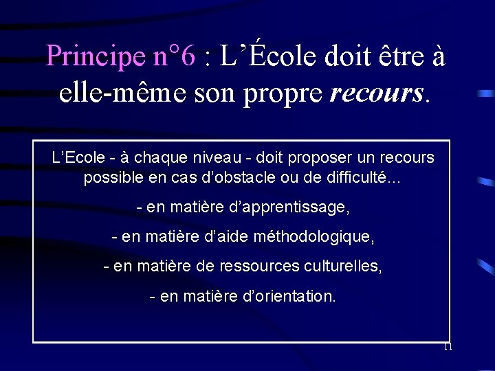 Principe n° 6 : L’École doit être à elle-même son propre recours. L’Ecole -