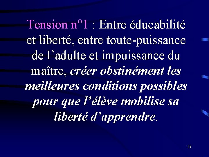 Tension n° 1 : Entre éducabilité et liberté, entre toute-puissance de l’adulte et impuissance