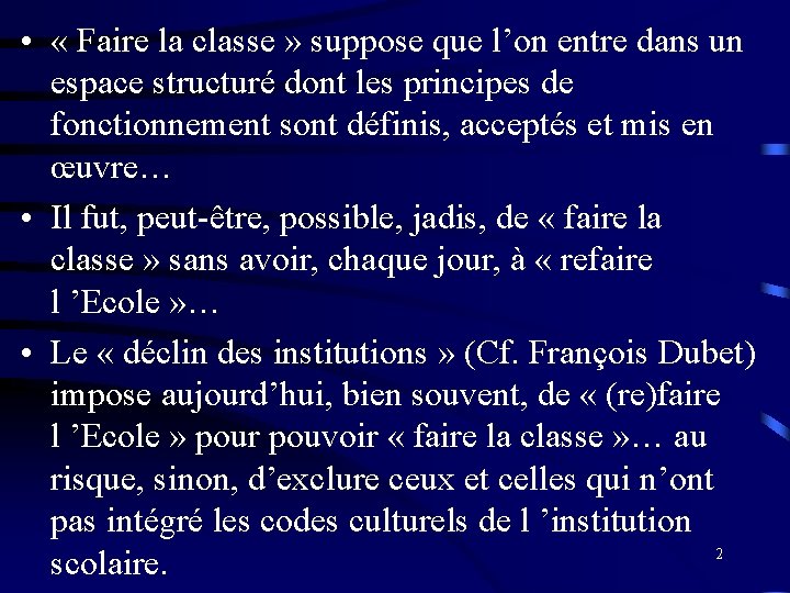  • « Faire la classe » suppose que l’on entre dans un espace