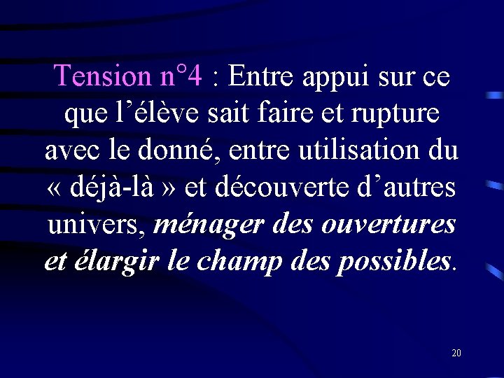 Tension n° 4 : Entre appui sur ce que l’élève sait faire et rupture