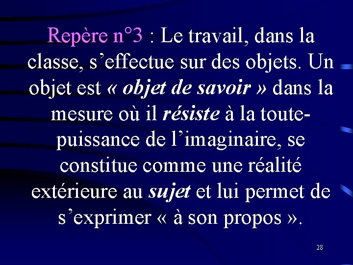 Repère n° 3 : Le travail, dans la classe, s’effectue sur des objets. Un