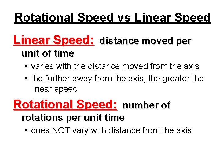 Rotational Speed vs Linear Speed: distance moved per unit of time § varies with