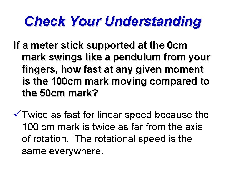 Check Your Understanding If a meter stick supported at the 0 cm mark swings