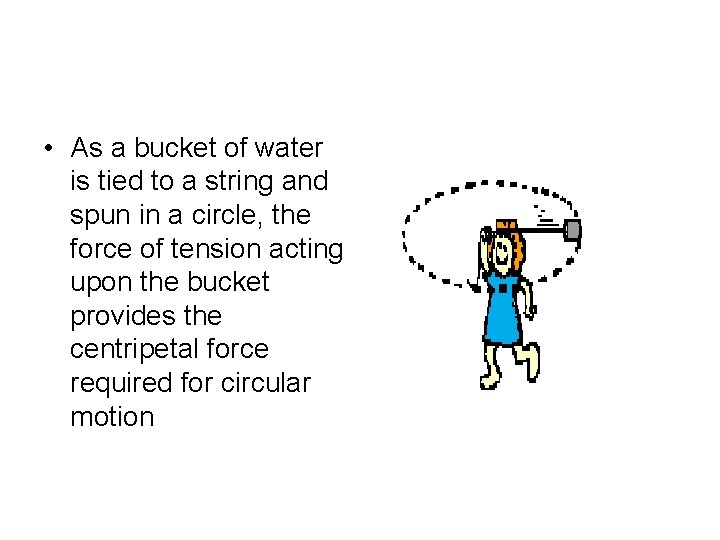  • As a bucket of water is tied to a string and spun