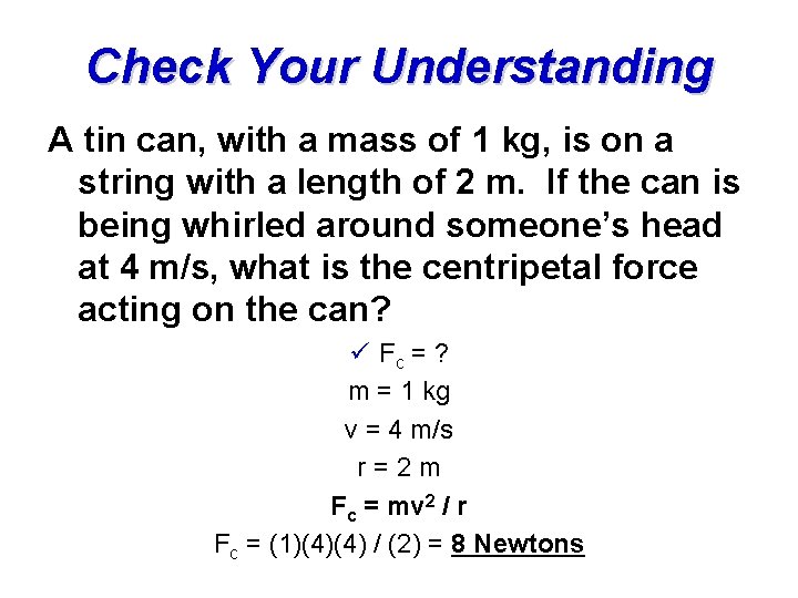 Check Your Understanding A tin can, with a mass of 1 kg, is on