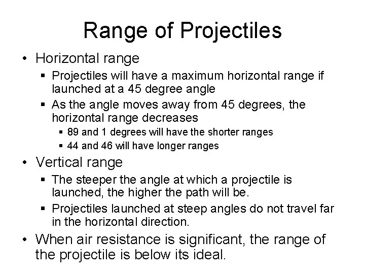 Range of Projectiles • Horizontal range § Projectiles will have a maximum horizontal range