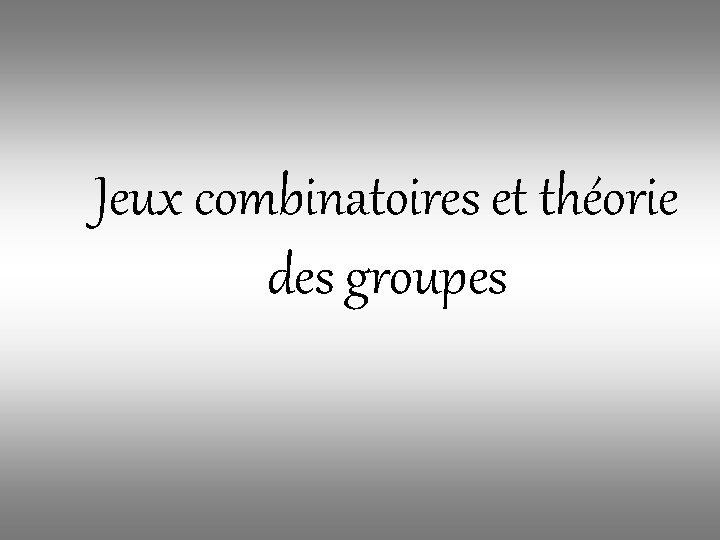 Jeux combinatoires et théorie des groupes 