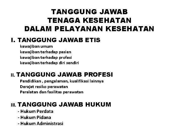 TANGGUNG JAWAB TENAGA KESEHATAN DALAM PELAYANAN KESEHATAN I. TANGGUNG JAWAB ETIS kewajiban umum kewajiban