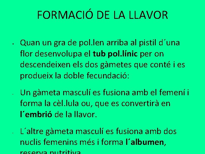 FORMACIÓ DE LA LLAVOR • - - Quan un gra de pol. len arriba FORMACIÓ DE LA LLAVOR • - - Quan un gra de pol. len arriba