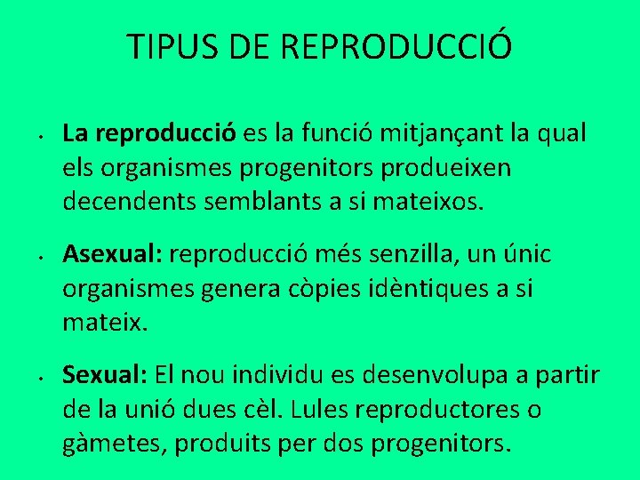 TIPUS DE REPRODUCCIÓ • • • La reproducció es la funció mitjançant la qual