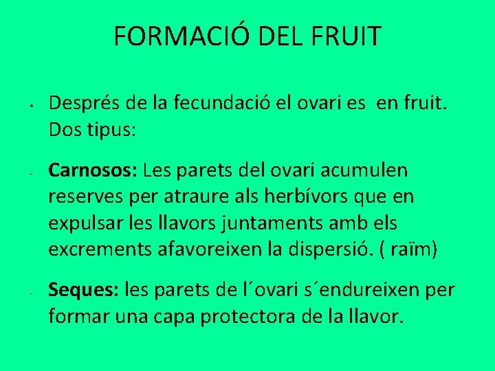FORMACIÓ DEL FRUIT • - - Després de la fecundació el ovari es en FORMACIÓ DEL FRUIT • - - Després de la fecundació el ovari es en