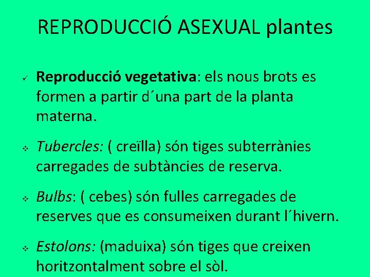 REPRODUCCIÓ ASEXUAL plantes ü v v v Reproducció vegetativa: els nous brots es formen