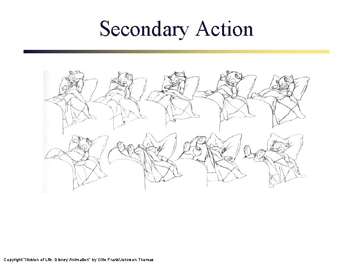 Secondary Action Copyright "Illusion of Life: Disney Animation" by Ollie Frank/Johnson Thomas 