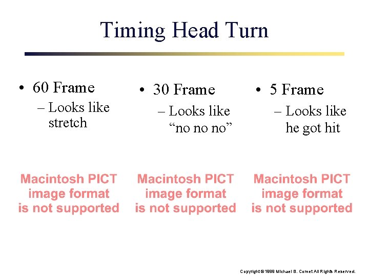 Timing Head Turn • 60 Frame – Looks like stretch • 30 Frame –