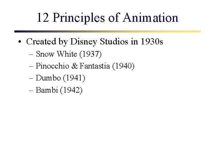 12 Principles of Animation • Created by Disney Studios in 1930 s – Snow