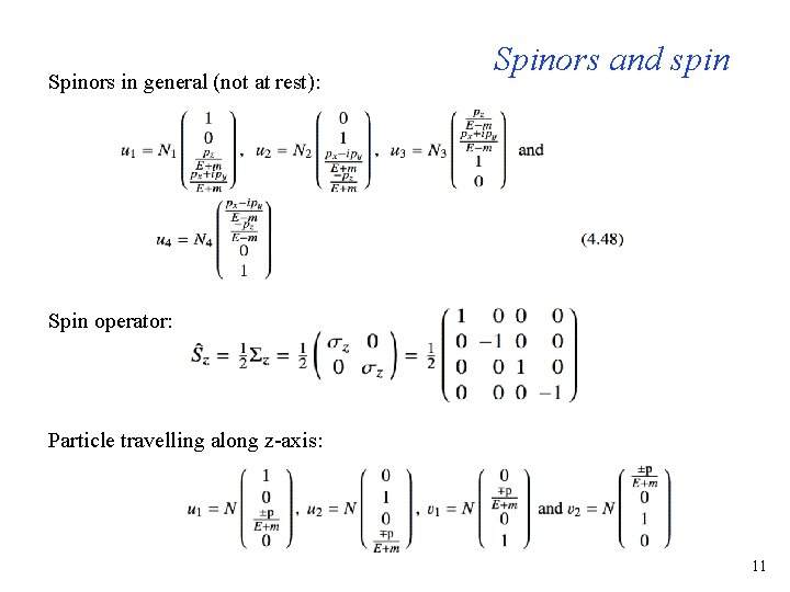 Spinors in general (not at rest): Spinors and spin Spin operator: Particle travelling along