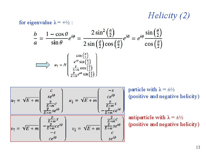 for eigenvalue λ = +½ : Helicity (2) particle with λ = ±½ (positive