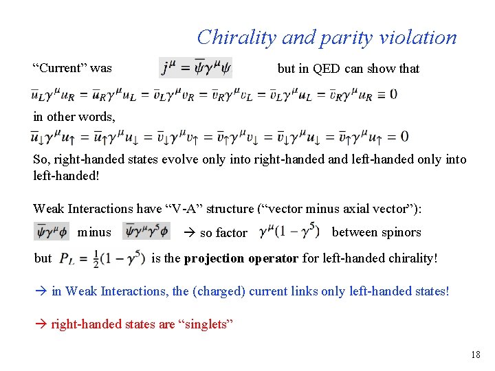 Chirality and parity violation “Current” was but in QED can show that in other
