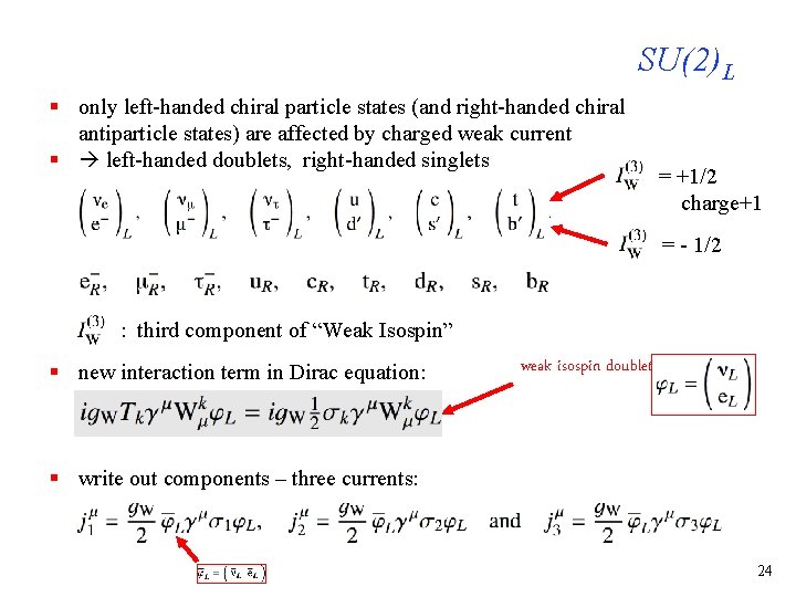 SU(2)L § only left-handed chiral particle states (and right-handed chiral antiparticle states) are affected