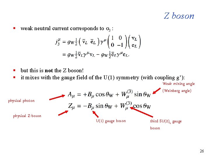 Z boson § weak neutral current corresponds to σ3 : § but this is