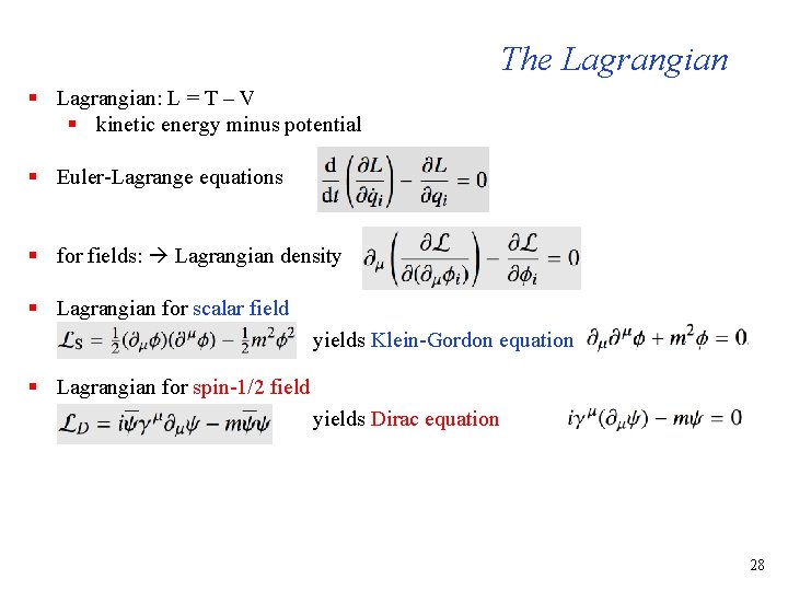 The Lagrangian § Lagrangian: L = T – V § kinetic energy minus potential