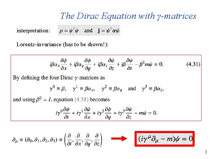 The Dirac Equation with γ-matrices interpretation: Lorentz-invariance (has to be shown!): 3 