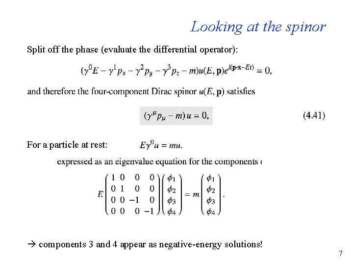 Looking at the spinor Split off the phase (evaluate the differential operator): For a