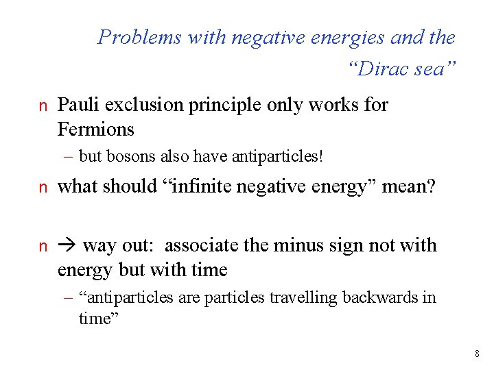 Problems with negative energies and the “Dirac sea” n Pauli exclusion principle only works